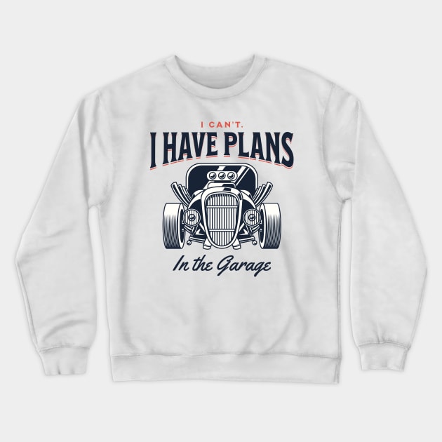 I Can't. I Have Plans in the Garage Peach Statement Graphic Crewneck Sweatshirt by ArtHouseFlunky